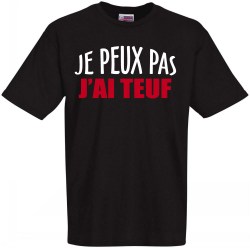 tee shirt JE PEUX PAS J'AI teuf