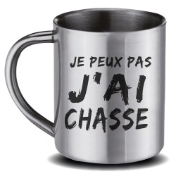 MUG INOX  Peux Pa J'Ai Chasse