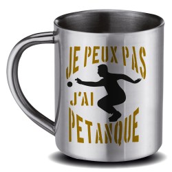 MUG INOX  Peux Pa J'Ai pétanque