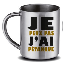 MUG INOX  Peux Pa J'Ai pétanque